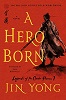 A Hero Born: The Definitive Edition (Legends of the Condor Heroes, book 1)