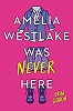 Amelia Westlake Was Never Here