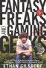 Fantasy Freaks and Gaming Geeks: An Epic Quest for Reality Among Role Players, Online Gamers, and Other Dwellers of Imaginary Realms