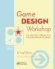 Game Design Workshop, 2nd Edition: A Playcentric Approach to Creating Innovative Games (Gama Network Series)