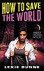 How to Save the World (Superheroes Anonymous, book 3)