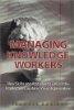 Managing Knowledge Workers: New Skills and Attitudes to Unlock the Intellectual Capital in Your Orga