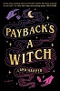 Payback’s a Witch (The Witches of Thistle Grove, book 1) 