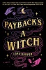 Payback’s a Witch (The Witches of Thistle Grove, book 1)