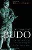 The Essence of Budo: A Practitioner’s Guide to Understanding the Japanese Martial Ways