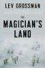 The Magician’s Land (Magicians Trilogy, book 3)