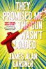 They Promised Me the Gun Wasn’t Loaded