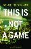 This Is Not a Game: A Novel