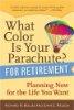What Color Is Your Parachute? for Retirement: Planning Now for the Life You Want